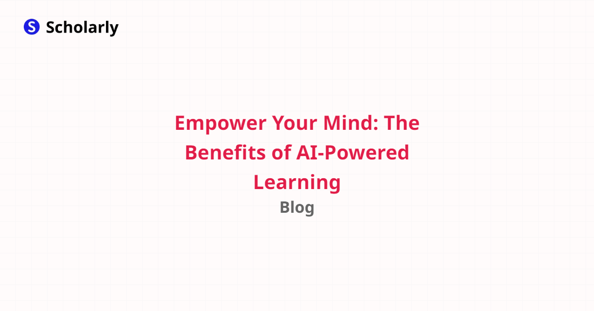 Empower Your Mind: The Benefits of AI-Powered Learning