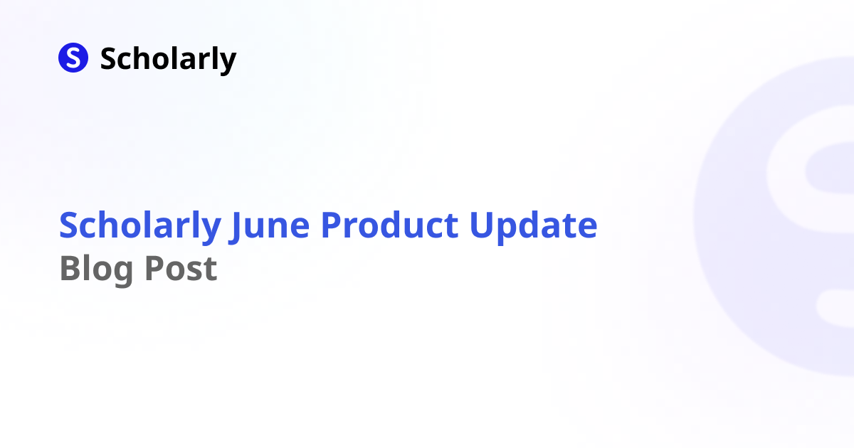 Scholarly June Product Update